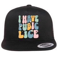 I Have Pubic Lice Funny Offensive Inappropriate Meme Flat Bill Trucker Hat