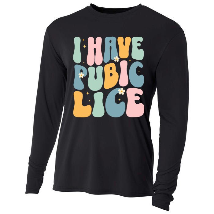 I Have Pubic Lice Funny Offensive Inappropriate Meme Cooling Performance Long Sleeve Crew