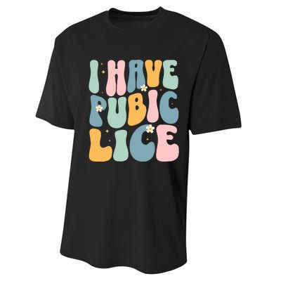 I Have Pubic Lice Funny Offensive Inappropriate Meme Performance Sprint T-Shirt