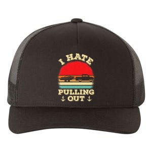 I Hate Pulling Out Retro Boating Boat Captain Yupoong Adult 5-Panel Trucker Hat