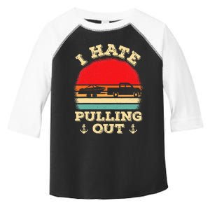 I Hate Pulling Out Retro Boating Boat Captain Toddler Fine Jersey T-Shirt