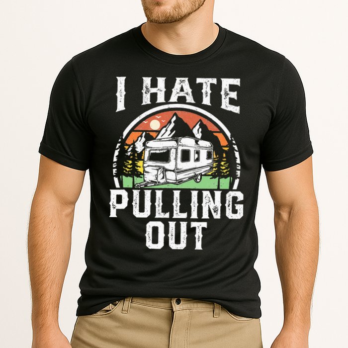 I Hate Pulling Out Funny Camper RV Camping Trailer Gift Cooling Performance Crew T-Shirt