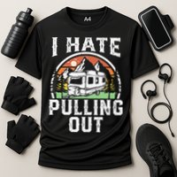 I Hate Pulling Out Funny Camper RV Camping Trailer Gift Cooling Performance Crew T-Shirt