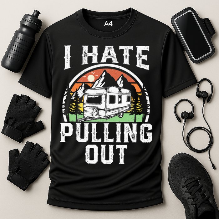 I Hate Pulling Out Funny Camper RV Camping Trailer Gift Cooling Performance Crew T-Shirt