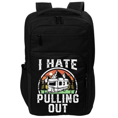I Hate Pulling Out Funny Camper RV Camping Trailer Gift Impact Tech Backpack