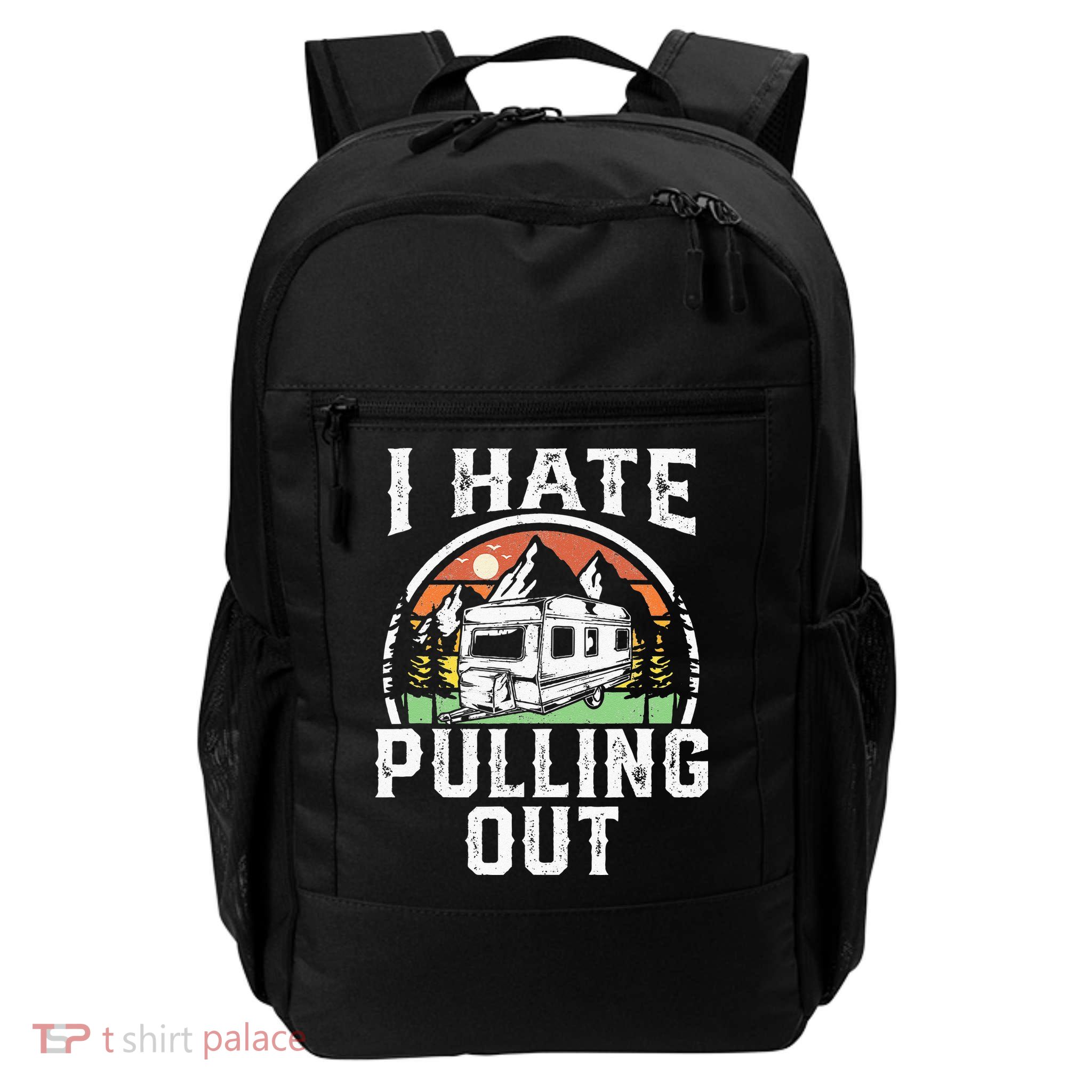 I Hate Pulling Out Funny Camper RV Camping Trailer Gift Backpack