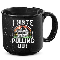 I Hate Pulling Out Funny Camper RV Camping Trailer Gift 15oz Campfire Ceramic Mug