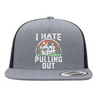 I Hate Pulling Out Funny Camper RV Camping Trailer Gift Flat Bill Trucker Hat