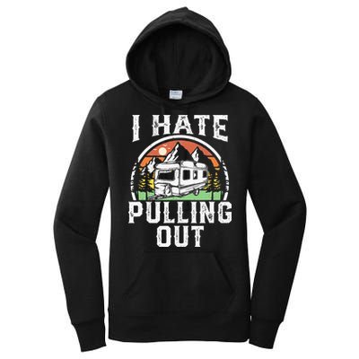 I Hate Pulling Out Funny Camper RV Camping Trailer Gift Women's Pullover Hoodie