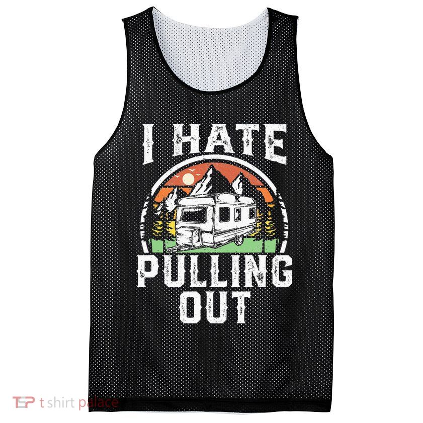 I Hate Pulling Out Funny Camper RV Camping Trailer Gift Mesh Reversible Basketball Jersey Tank