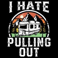 I Hate Pulling Out Funny Camper RV Camping Trailer Gift Magnet