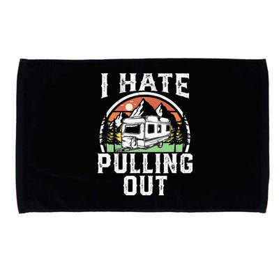 I Hate Pulling Out Funny Camper RV Camping Trailer Gift Microfiber Hand Towel