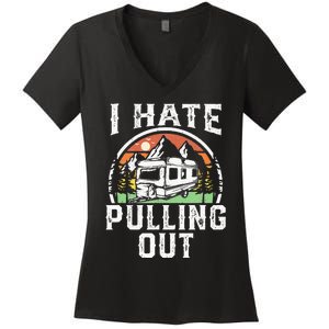 I Hate Pulling Out Funny Camper RV Camping Trailer Gift Women's V-Neck T-Shirt