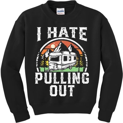 I Hate Pulling Out Funny Camper RV Camping Trailer Gift Kids Sweatshirt