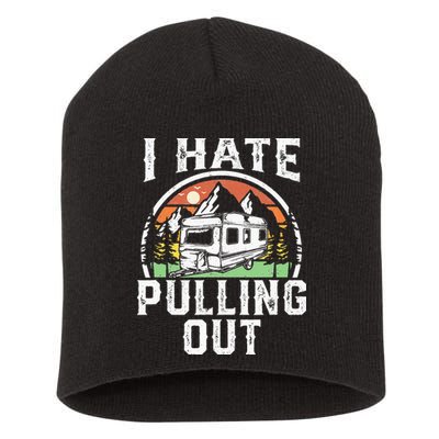I Hate Pulling Out Funny Camper RV Camping Trailer Gift Short Acrylic Beanie
