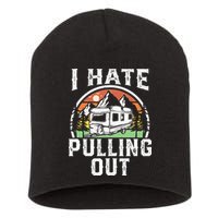 I Hate Pulling Out Funny Camper RV Camping Trailer Gift Short Acrylic Beanie