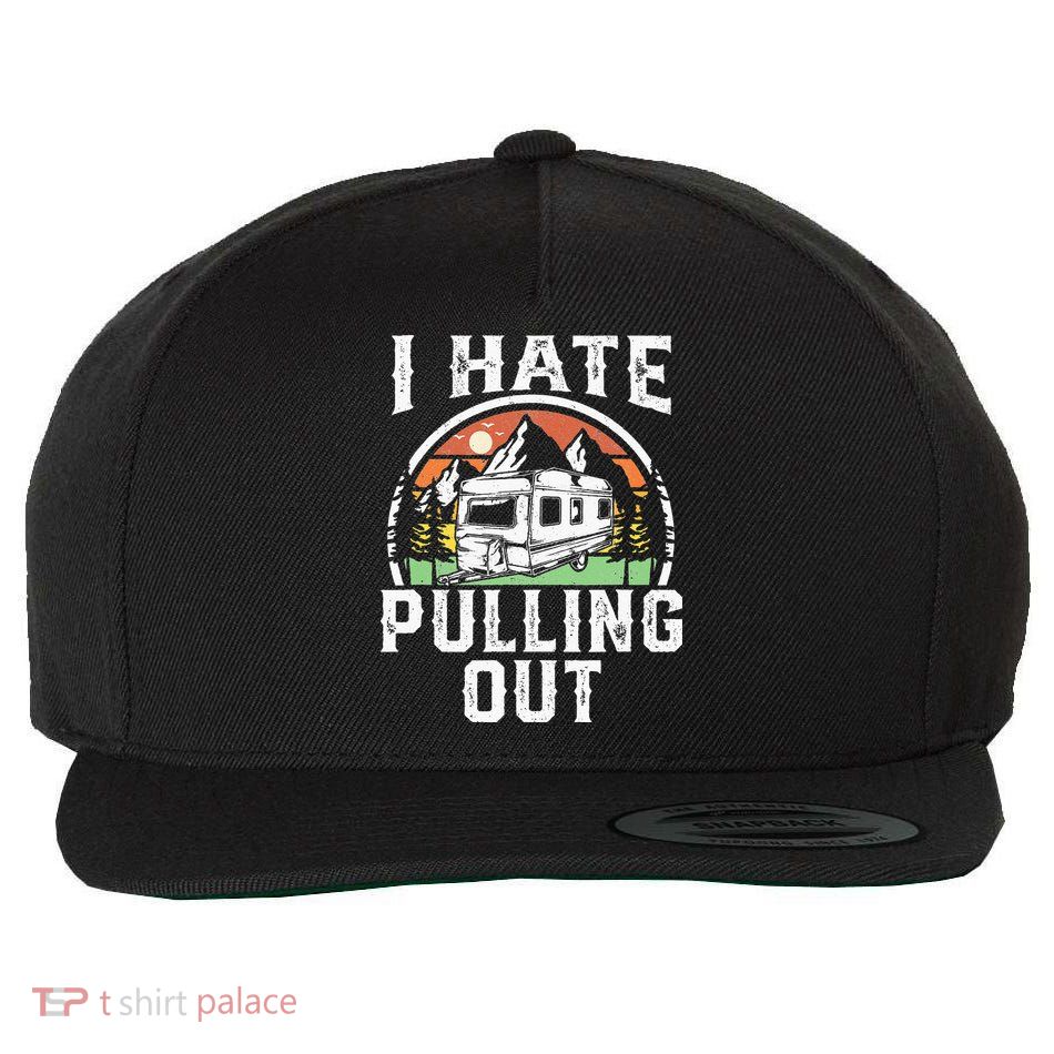 I Hate Pulling Out Funny Camper RV Camping Trailer Gift Wool Snapback Cap