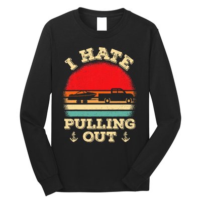 I hate pulling out Retro boating boat captain Long Sleeve Shirt