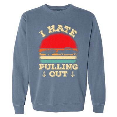 I hate pulling out Retro boating boat captain Garment-Dyed Sweatshirt