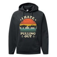 I Hate Pulling Out Vintage Boating Boat Trailer Captain Performance Fleece Hoodie