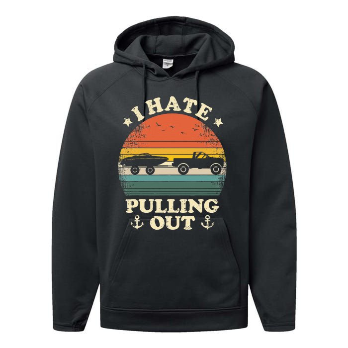 I Hate Pulling Out Vintage Boating Boat Trailer Captain Performance Fleece Hoodie