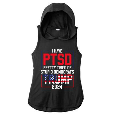 I Have Ptsd Pretty Tired Of Stupid Democrats Trump 2024 Ladies PosiCharge Tri-Blend Wicking Draft Hoodie Tank