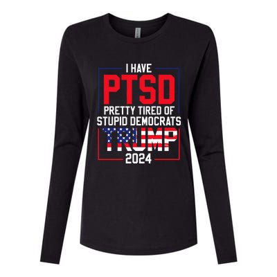 I Have Ptsd Pretty Tired Of Stupid Democrats Trump 2024 Womens Cotton Relaxed Long Sleeve T-Shirt