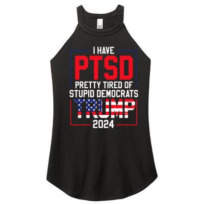 I Have Ptsd Pretty Tired Of Stupid Democrats Trump 2024 Women's Perfect Tri Rocker Tank