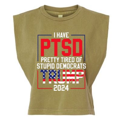 I Have Ptsd Pretty Tired Of Stupid Democrats Trump 2024 Garment-Dyed Women's Muscle Tee