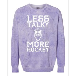 Ice Hockey Player Goalie Goalkeeper Less Talky More Hockey Colorblast Crewneck Sweatshirt