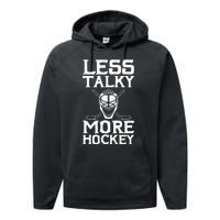 Ice Hockey Player Goalie Goalkeeper Less Talky More Hockey Performance Fleece Hoodie