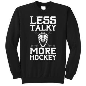 Ice Hockey Player Goalie Goalkeeper Less Talky More Hockey Sweatshirt