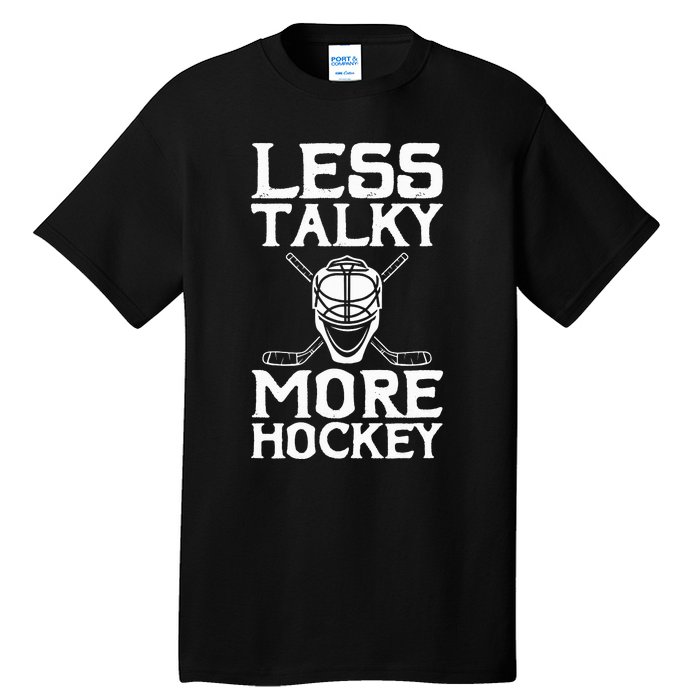 Ice Hockey Player Goalie Goalkeeper Less Talky More Hockey Tall T-Shirt