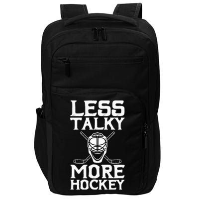 Ice Hockey Player Goalie Goalkeeper Less Talky More Hockey Impact Tech Backpack