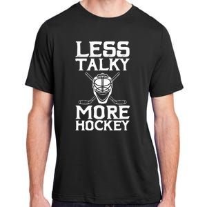 Ice Hockey Player Goalie Goalkeeper Less Talky More Hockey Adult ChromaSoft Performance T-Shirt