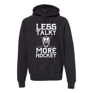 Ice Hockey Player Goalie Goalkeeper Less Talky More Hockey Premium Hoodie