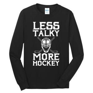 Ice Hockey Player Goalie Goalkeeper Less Talky More Hockey Tall Long Sleeve T-Shirt