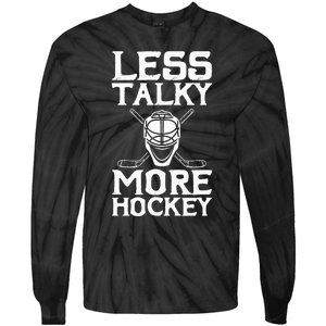 Ice Hockey Player Goalie Goalkeeper Less Talky More Hockey Tie-Dye Long Sleeve Shirt