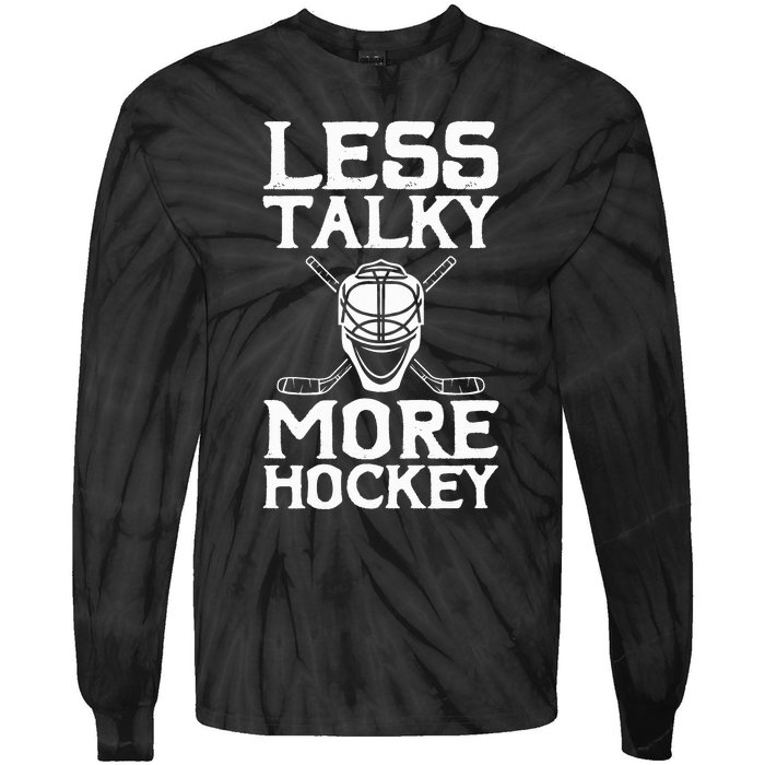 Ice Hockey Player Goalie Goalkeeper Less Talky More Hockey Tie-Dye Long Sleeve Shirt