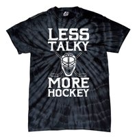 Ice Hockey Player Goalie Goalkeeper Less Talky More Hockey Tie-Dye T-Shirt