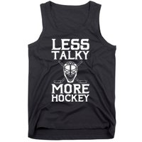 Ice Hockey Player Goalie Goalkeeper Less Talky More Hockey Tank Top