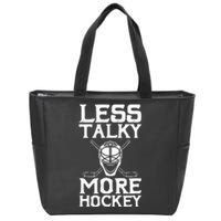 Ice Hockey Player Goalie Goalkeeper Less Talky More Hockey Zip Tote Bag