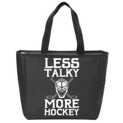 Ice Hockey Player Goalie Goalkeeper Less Talky More Hockey Zip Tote Bag