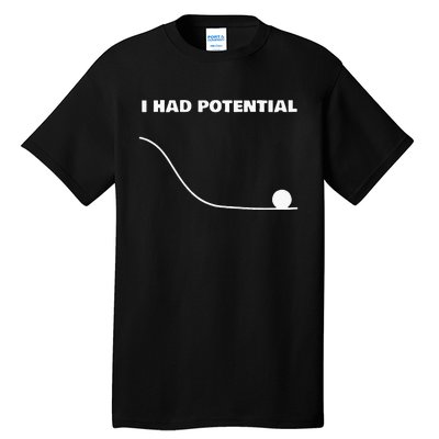 I Had Potential For Men Women Funny Physics Science Tall T-Shirt