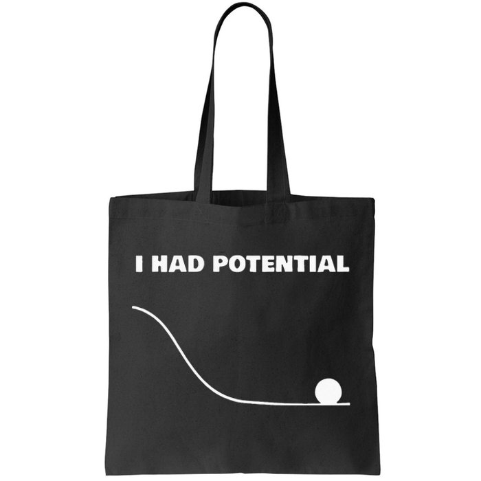 I Had Potential For Men Women Funny Physics Science Tote Bag