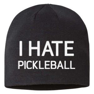 I Hate Pickleball Funny Jokes Sarcastic Sustainable Beanie