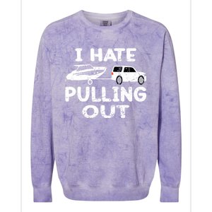 I Hate Pulling Out Retro Boating Boat Captain Gift Colorblast Crewneck Sweatshirt