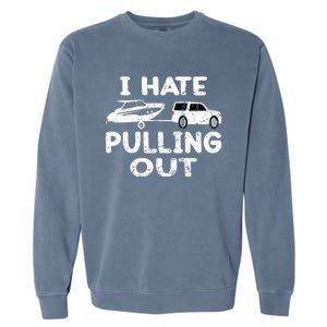 I Hate Pulling Out Retro Boating Boat Captain Gift Garment-Dyed Sweatshirt