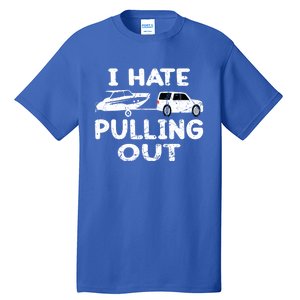 I Hate Pulling Out Retro Boating Boat Captain Gift Tall T-Shirt