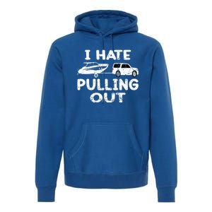 I Hate Pulling Out Retro Boating Boat Captain Gift Premium Hoodie